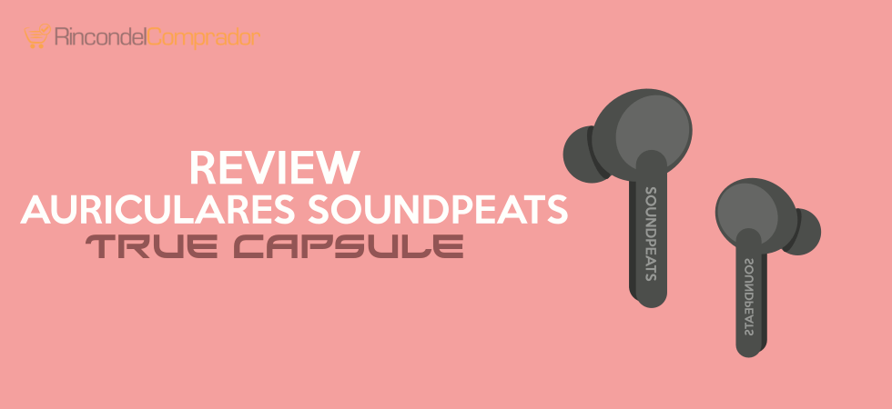 SoundPEATS True Capsule Opiniones