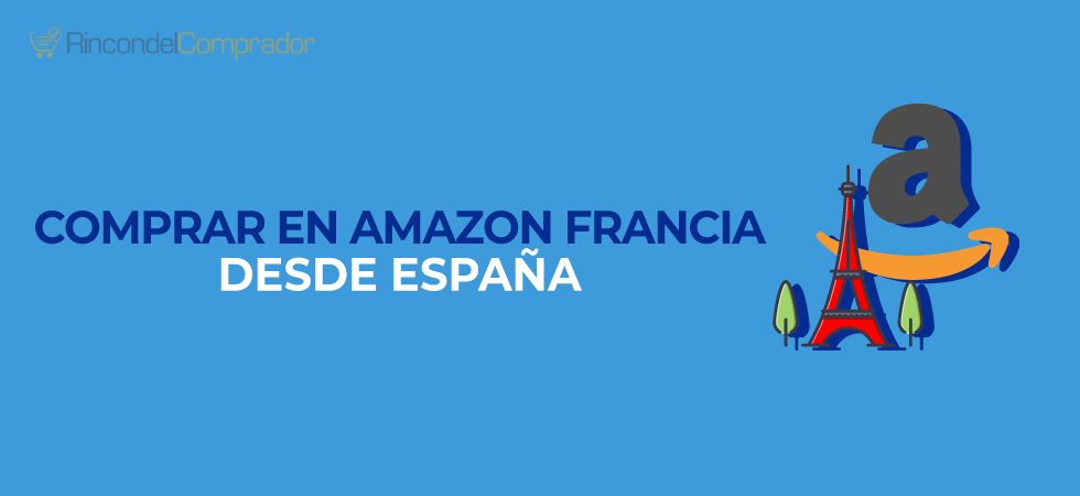 Como comprar en Amazon Francia desde España